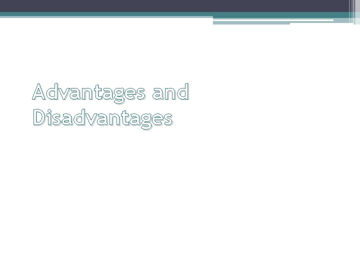 Advantages and Disadvantages 