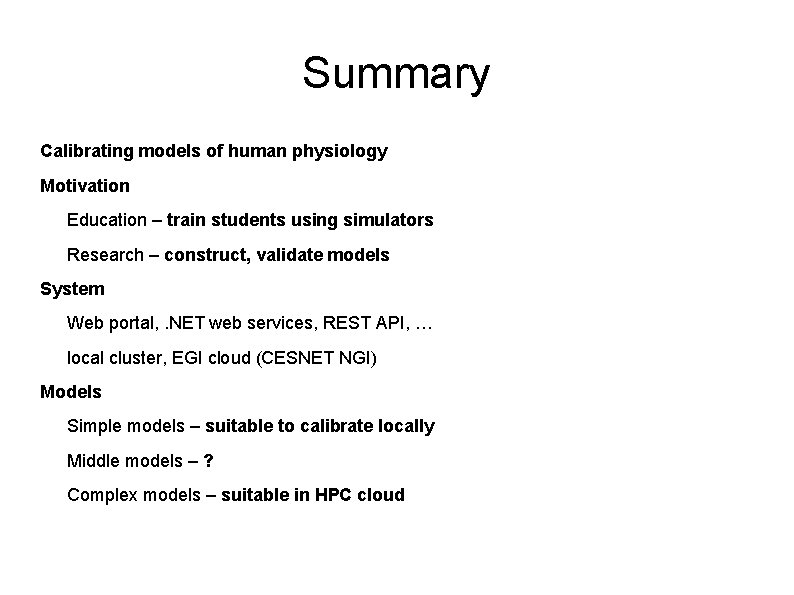 Summary Calibrating models of human physiology Motivation Education – train students using simulators Research