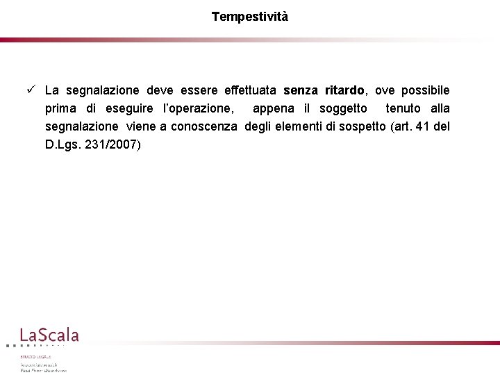 Tempestività ü La segnalazione deve essere effettuata senza ritardo, ove possibile prima di eseguire