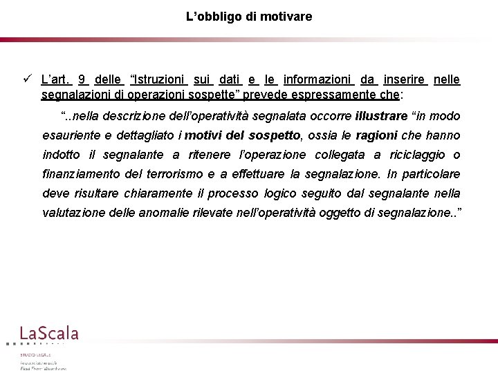 L’obbligo di motivare ü L’art. 9 delle “Istruzioni sui dati e le informazioni da