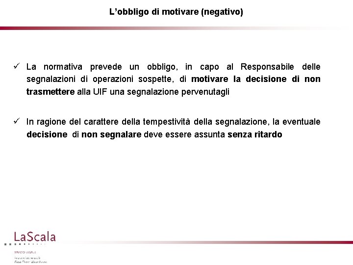 L’obbligo di motivare (negativo) ü La normativa prevede un obbligo, in capo al Responsabile