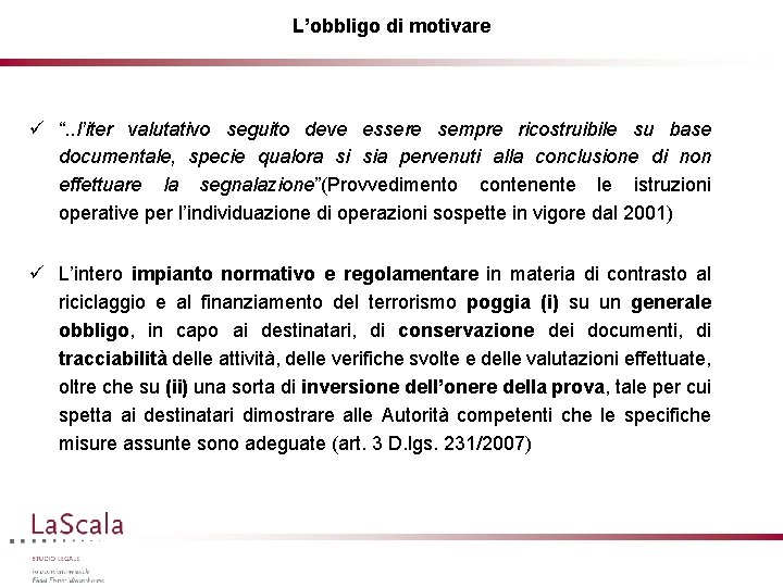 L’obbligo di motivare ü “. . l’iter valutativo seguito deve essere sempre ricostruibile su