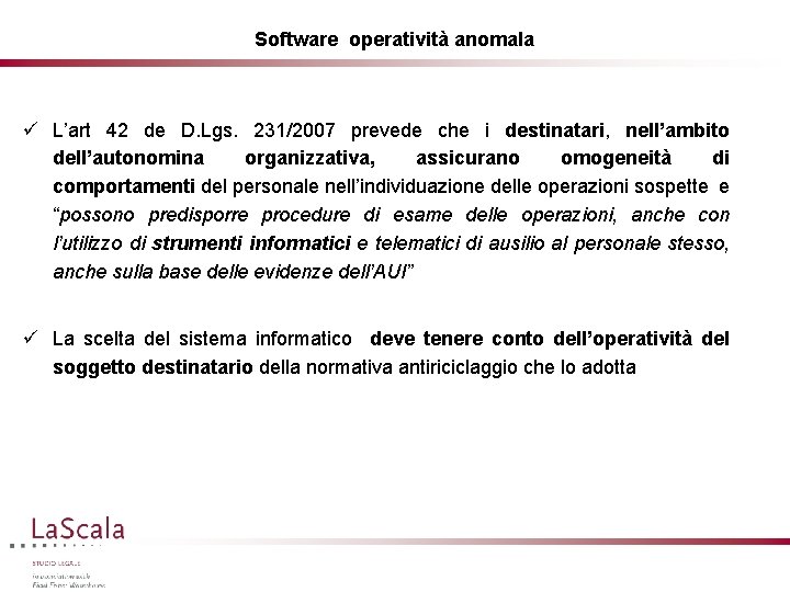 Software operatività anomala ü L’art 42 de D. Lgs. 231/2007 prevede che i destinatari,