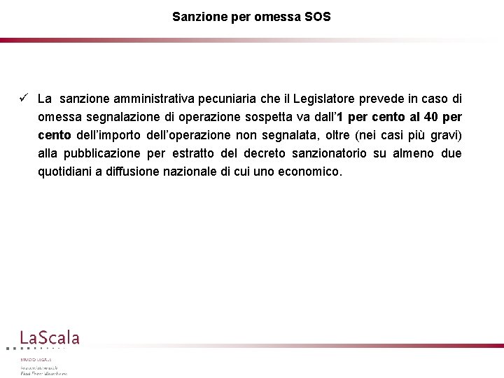 Sanzione per omessa SOS ü La sanzione amministrativa pecuniaria che il Legislatore prevede in