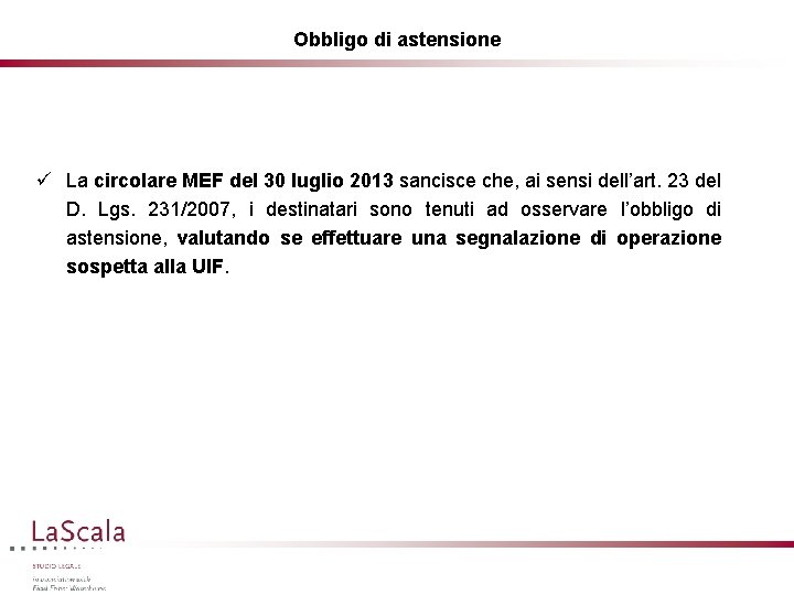 Obbligo di astensione ü La circolare MEF del 30 luglio 2013 sancisce che, ai