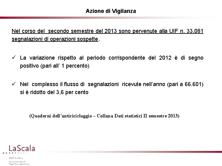 Azione di Vigilanza Nel corso del secondo semestre del 2013 sono pervenute alla UIF