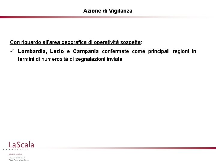 Azione di Vigilanza Con riguardo all’area geografica di operatività sospetta: ü Lombardia, Lazio e