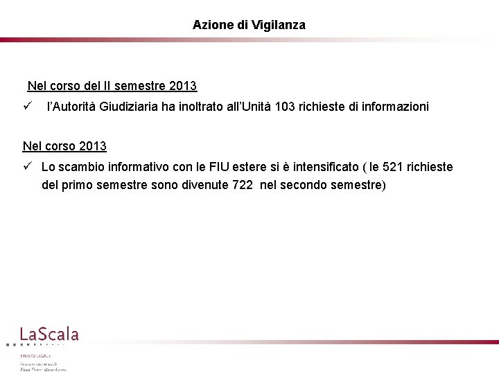 Azione di Vigilanza Nel corso del II semestre 2013 ü l’Autorità Giudiziaria ha inoltrato