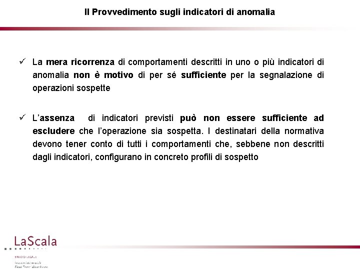 Il Provvedimento sugli indicatori di anomalia ü La mera ricorrenza di comportamenti descritti in