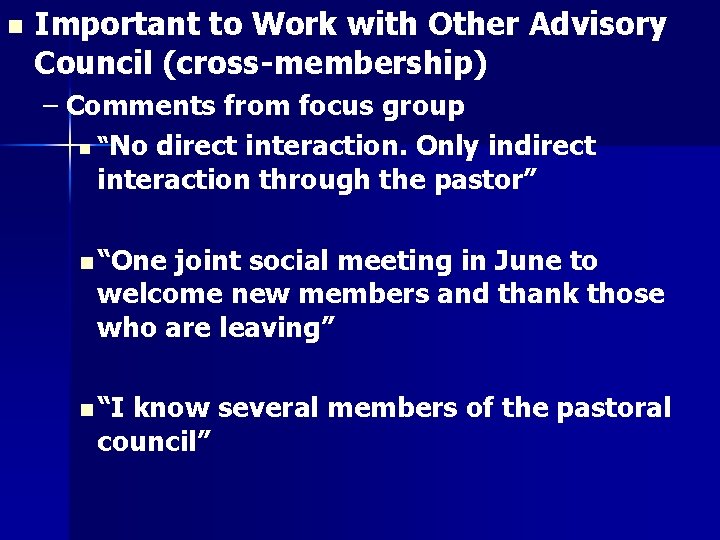 n Important to Work with Other Advisory Council (cross-membership) – Comments from focus group