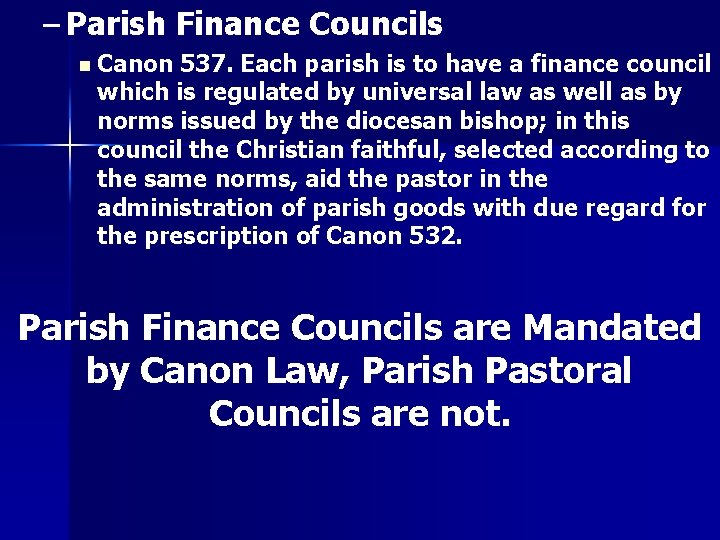 – Parish Finance Councils n Canon 537. Each parish is to have a finance