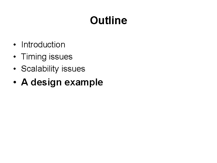 Outline • Introduction • Timing issues • Scalability issues • A design example 