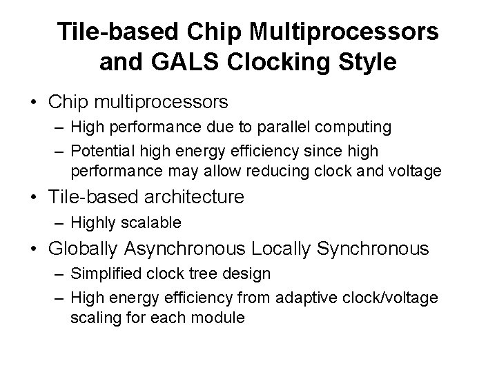 Implementing Tilebased Chip Multiprocessors with GALS Clocking Styles