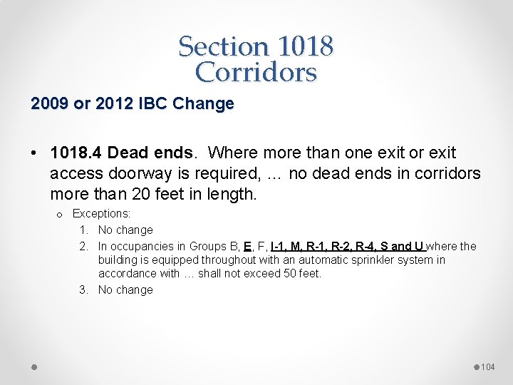 Section 1018 Corridors 2009 or 2012 IBC Change • 1018. 4 Dead ends. Where