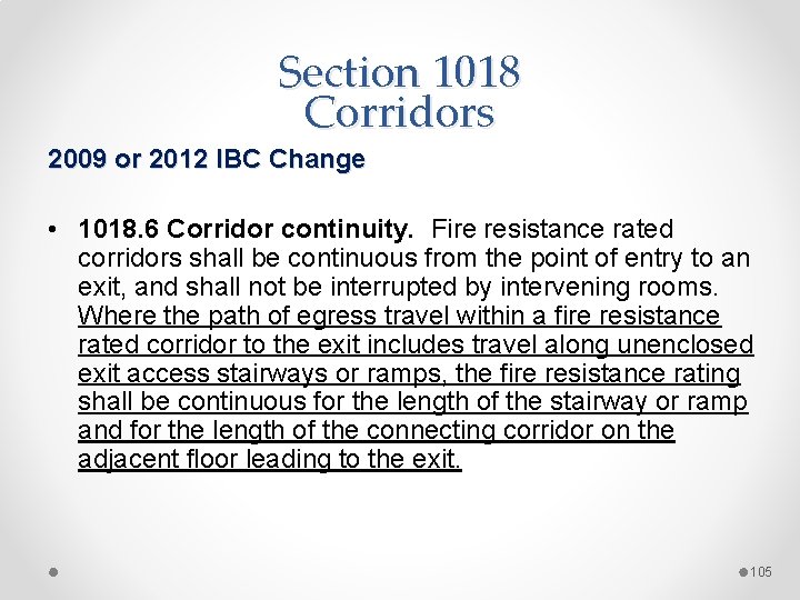 Section 1018 Corridors 2009 or 2012 IBC Change • 1018. 6 Corridor continuity. Fire