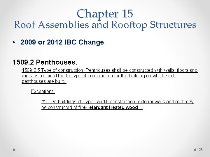 Chapter 15 Roof Assemblies and Rooftop Structures • 2009 or 2012 IBC Change 1509.