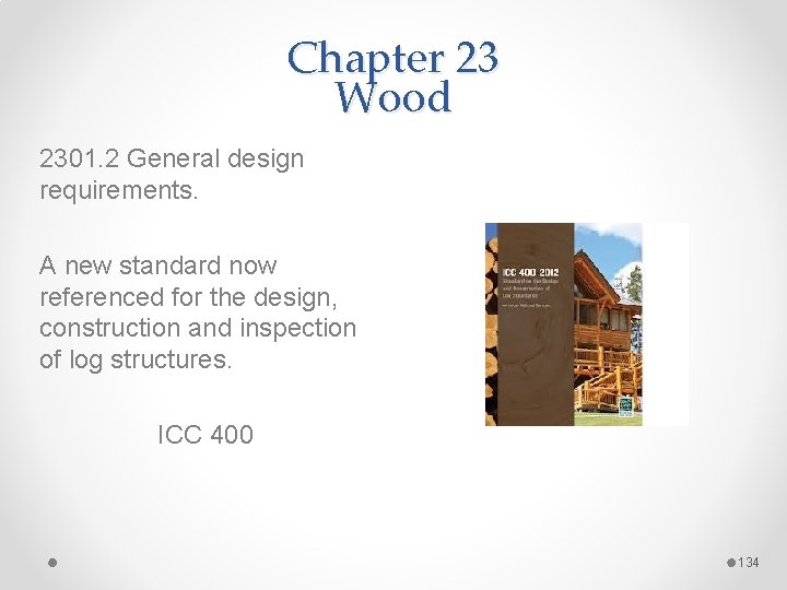 Chapter 23 Wood 2301. 2 General design requirements. A new standard now referenced for