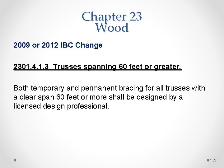 Chapter 23 Wood 2009 or 2012 IBC Change 2301. 4. 1. 3 Trusses spanning