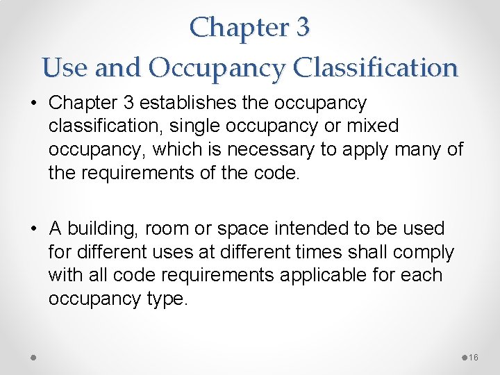 Chapter 3 Use and Occupancy Classification • Chapter 3 establishes the occupancy classification, single