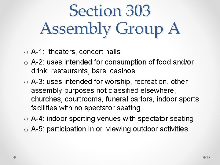 Section 303 Assembly Group A o A-1: theaters, concert halls o A-2: uses intended