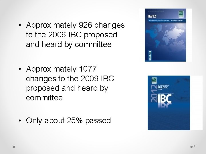  • Approximately 926 changes to the 2006 IBC proposed and heard by committee
