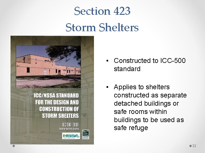 Section 423 Storm Shelters • Constructed to ICC-500 standard • Applies to shelters constructed