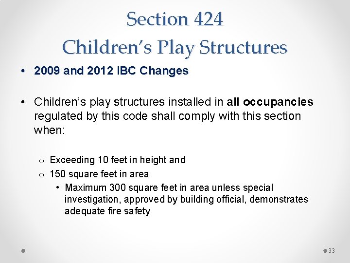 Section 424 Children’s Play Structures • 2009 and 2012 IBC Changes • Children’s play