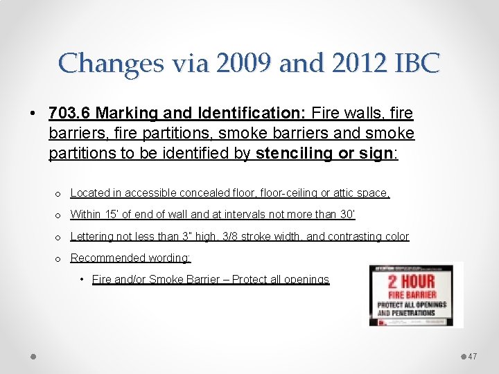 Changes via 2009 and 2012 IBC • 703. 6 Marking and Identification: Fire walls,