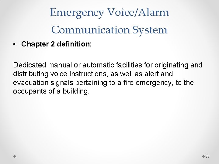Emergency Voice/Alarm Communication System • Chapter 2 definition: Dedicated manual or automatic facilities for