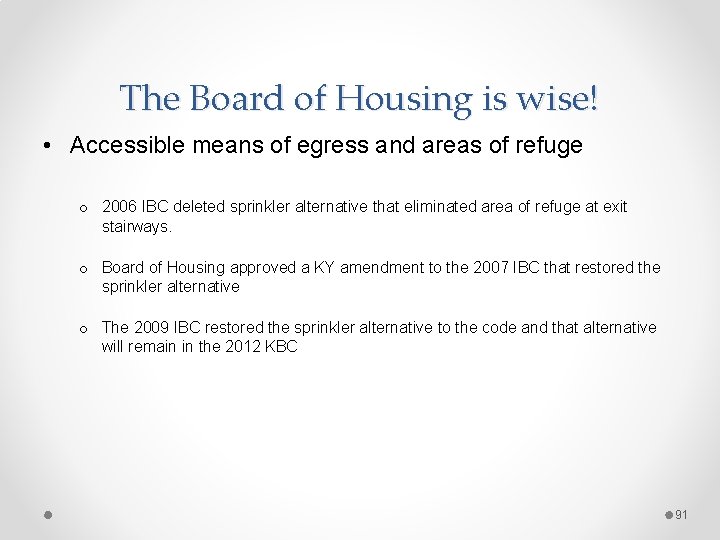 The Board of Housing is wise! • Accessible means of egress and areas of