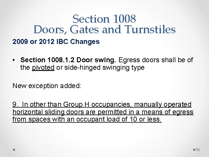 Section 1008 Doors, Gates and Turnstiles 2009 or 2012 IBC Changes • Section 1008.