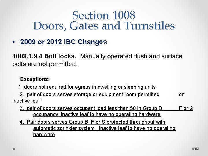 Section 1008 Doors, Gates and Turnstiles • 2009 or 2012 IBC Changes 1008. 1.