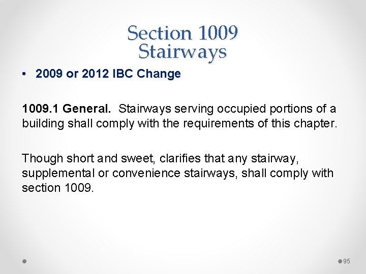 Section 1009 Stairways • 2009 or 2012 IBC Change 1009. 1 General. Stairways serving