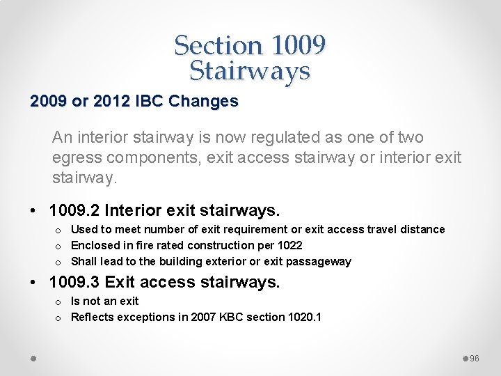 Section 1009 Stairways 2009 or 2012 IBC Changes An interior stairway is now regulated