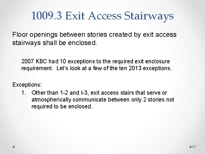 1009. 3 Exit Access Stairways Floor openings between stories created by exit access stairways
