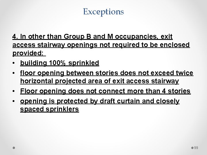 Exceptions 4. In other than Group B and M occupancies, exit access stairway openings