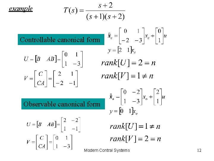 example Controllable canonical form Observable canonical form Modern Contral Systems 12 