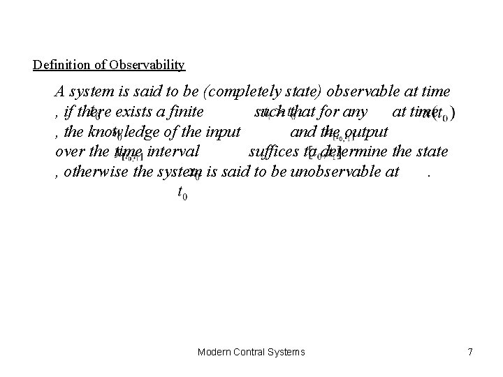 Definition of Observability A system is said to be (completely state) observable at time
