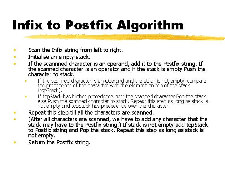 Infix to Postfix Algorithm • • Scan the Infix string from left to right.