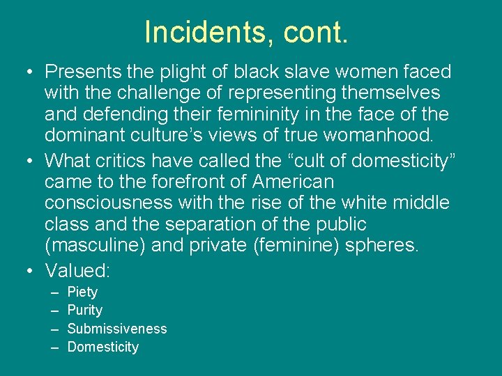 Incidents, cont. • Presents the plight of black slave women faced with the challenge