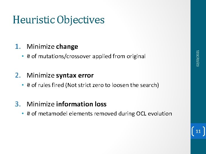 1. Minimize change • # of mutations/crossover applied from original 02/03/2021 Heuristic Objectives 2.