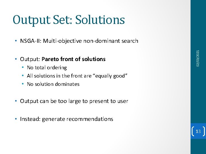 Output Set: Solutions • Output: Pareto front of solutions • No total ordering •