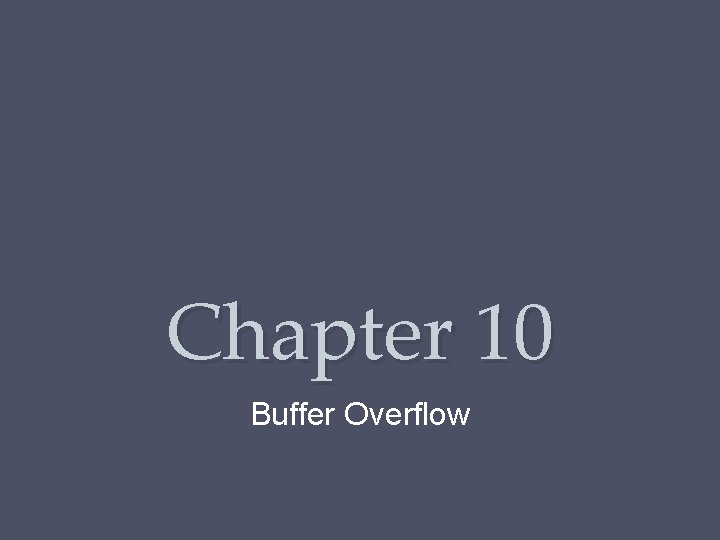 Chapter 10 Buffer Overflow 