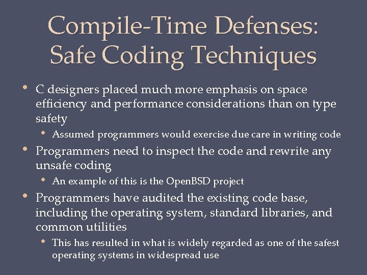 Compile-Time Defenses: Safe Coding Techniques • • • C designers placed much more emphasis