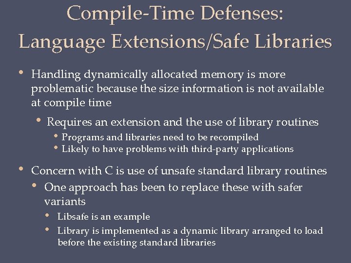 Compile-Time Defenses: Language Extensions/Safe Libraries • Handling dynamically allocated memory is more problematic because