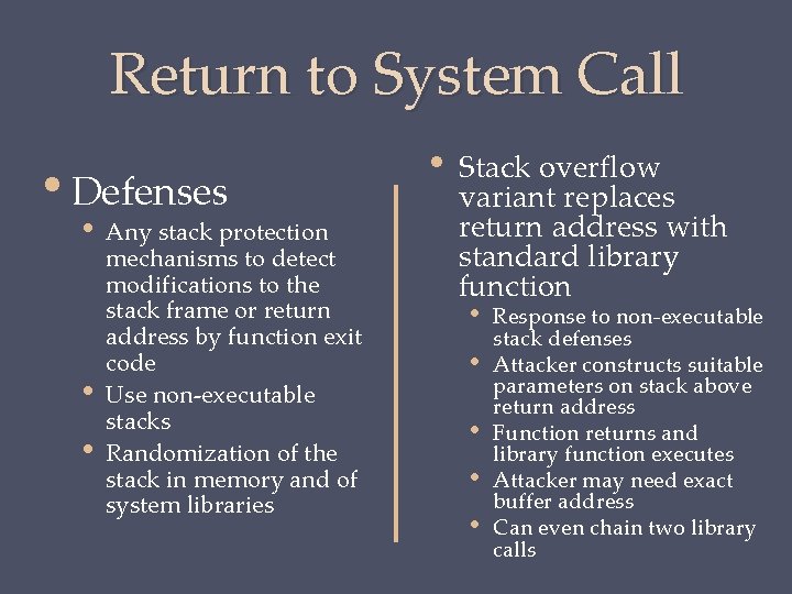 Return to System Call • Defenses • • • Any stack protection mechanisms to