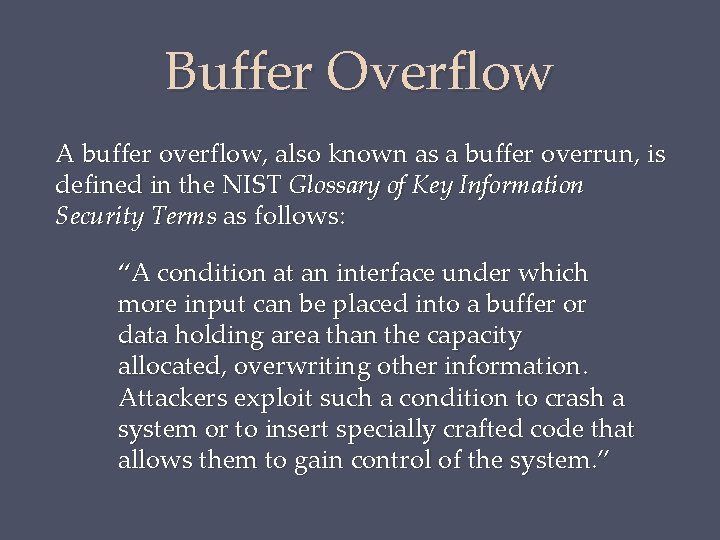 Buffer Overflow A buffer overflow, also known as a buffer overrun, is defined in