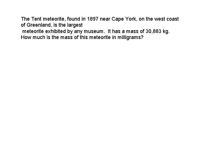 The Tent meteorite, found in 1897 near Cape York, on the west coast of
