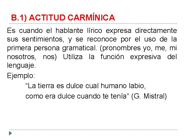 B. 1) ACTITUD CARMÍNICA Es cuando el hablante lírico expresa directamente sus sentimientos, y B. 1) ACTITUD CARMÍNICA Es cuando el hablante lírico expresa directamente sus sentimientos, y
