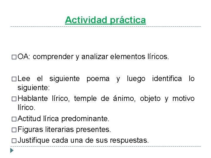 Actividad práctica � OA: comprender y analizar elementos líricos. � Lee el siguiente poema Actividad práctica � OA: comprender y analizar elementos líricos. � Lee el siguiente poema